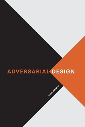 Adversarial Design by Carl DiSalvo 9780262528221
