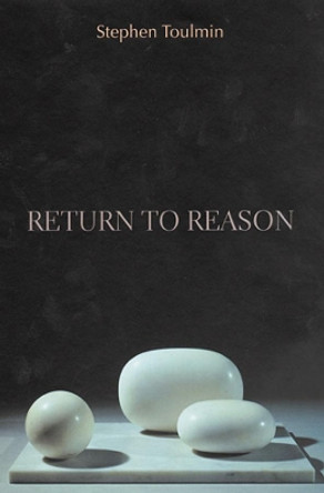 Return to Reason by Stephen Toulmin 9780674012356