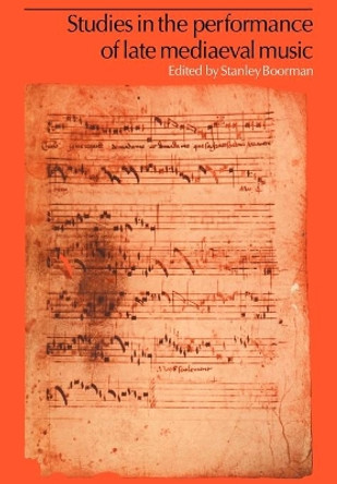 Studies in the Performance of Late Medieval Music by Stanley Boorman 9780521088312