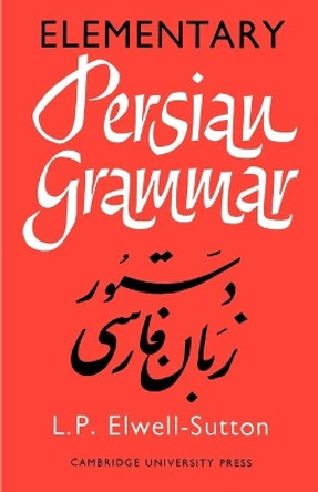 Elementary Persian Grammar by L. P. Elwell-Sutton 9780521092067