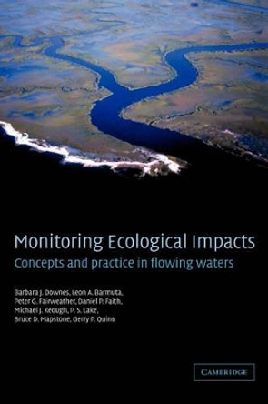 Monitoring Ecological Impacts: Concepts and Practice in Flowing Waters by Barbara J. Downes 9780521065290