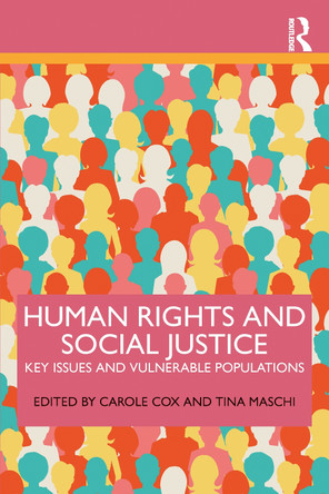 Human Rights and Social Justice: Key Issues and Vulnerable Populations by Carole Cox