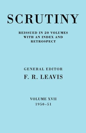 Scrutiny: A Quarterly Review vol. 17 1950-51 by F. R. Leavis 9780521068222