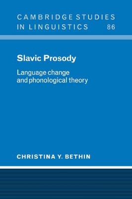 Slavic Prosody: Language Change and Phonological Theory by Christina Y. Bethin 9780521026307