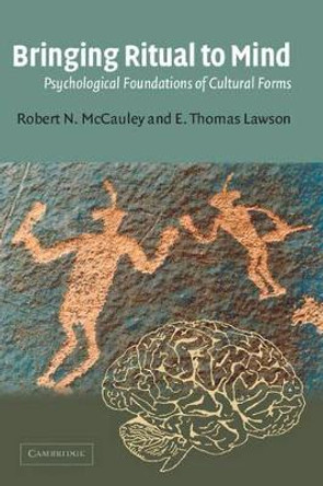 Bringing Ritual to Mind: Psychological Foundations of Cultural Forms by Robert N. McCauley 9780521016292