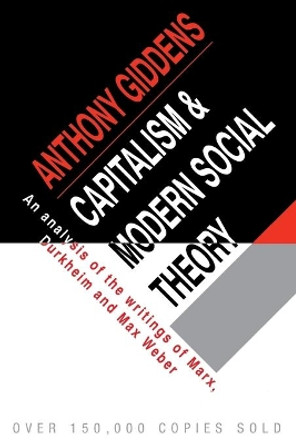 Capitalism and Modern Social Theory: An Analysis of the Writings of Marx, Durkheim and Max Weber by Anthony Giddens 9780521097857