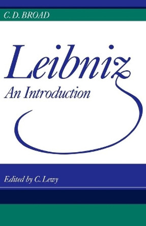 Leibniz: An Introduction by C. D. Broad 9780521099257