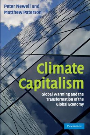 Climate Capitalism: Global Warming and the Transformation of the Global Economy by Peter Newell 9780521127288