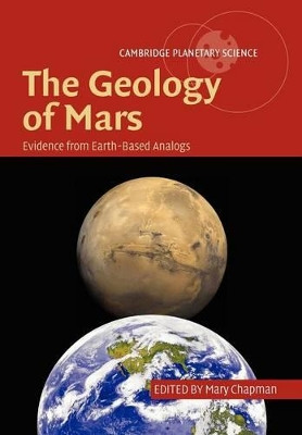The Geology of Mars: Evidence from Earth-Based Analogs by Mary Chapman 9780521206594