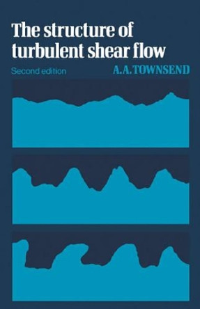 The Structure of Turbulent Shear Flow by A.A.R. Townsend 9780521298193