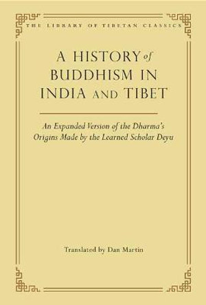 A History of Buddhism in India and Tibet, 32: An Expanded Version of the Dharma's Origins Made by the Learned Scholar Deyu by Mkhas-Pa-Ldeu