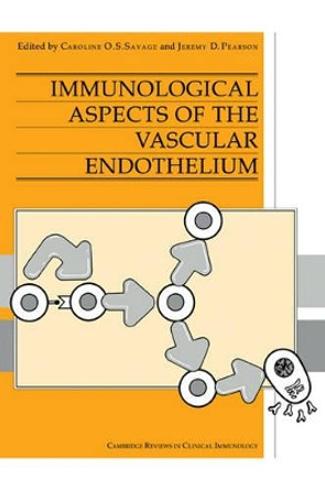 Immunological Aspects of the Vascular Endothelium by Caroline O. S. Savage 9780521184311