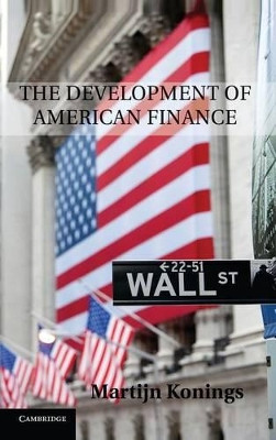 The Development of American Finance by Martijn Konings 9780521195256