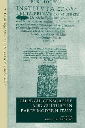 Church, Censorship and Culture in Early Modern Italy by Gigliola Fragnito 9780521202329