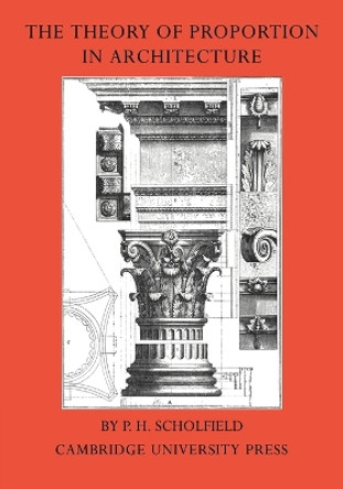 The Theory of Proportion in Architecture by P. H. Scholfield 9780521243155