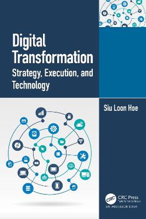 Digital Transformation: Strategy, Execution and Technology by Siu Loon Hoe