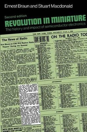 Revolution in Miniature: The History and Impact of Semiconductor Electronics by Ernest Braun 9780521289030