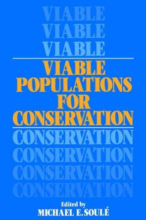 Viable Populations for Conservation by Michael E. Soule 9780521336574