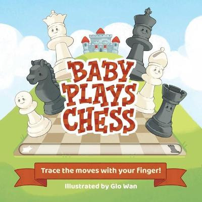 Baby Plays Chess: A Tracing Adventure by Little Bee Books