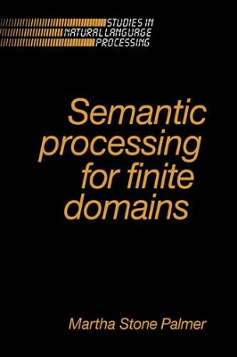 Semantic Processing for Finite Domains by Martha Stone Palmer 9780521362269
