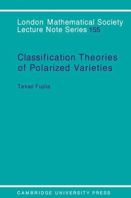 Classification Theory of Polarized Varieties by Takao Fujita 9780521392020