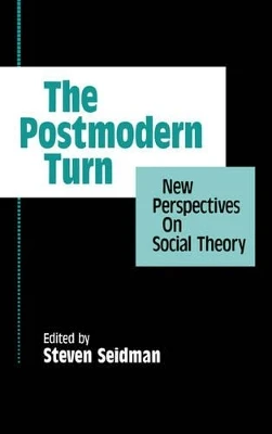 The Postmodern Turn: New Perspectives on Social Theory by Steven Seidman 9780521452359