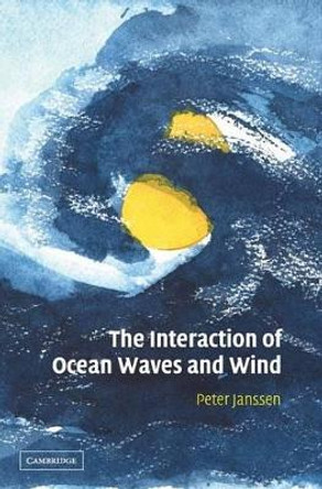 The Interaction of Ocean Waves and Wind by Peter Janssen 9780521465403
