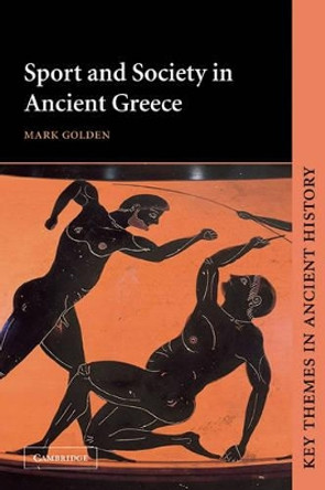 Sport and Society in Ancient Greece by Mark Golden 9780521497909