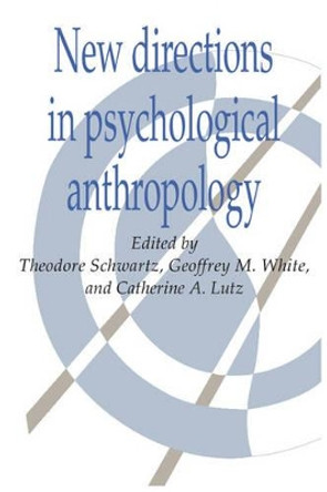 New Directions in Psychological Anthropology by Theodore Schwartz 9780521426091