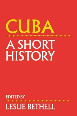 Cuba: A Short History by Leslie Bethell 9780521430630