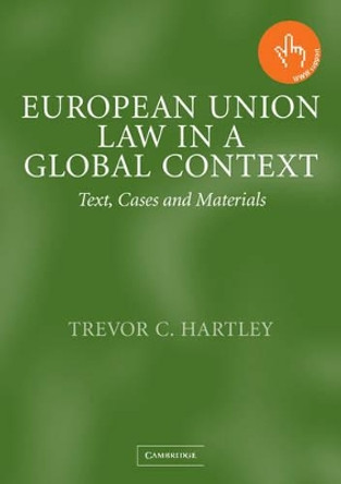 European Union Law in a Global Context: Text, Cases and Materials by Trevor C. Hartley 9780521527309