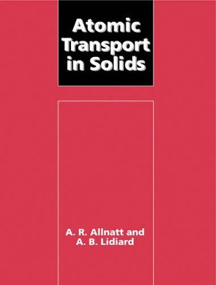 Atomic Transport in Solids by A. R. Allnatt 9780521543422