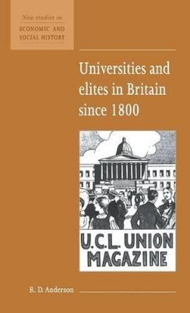 Universities and Elites in Britain since 1800 by R. D. Anderson 9780521552752