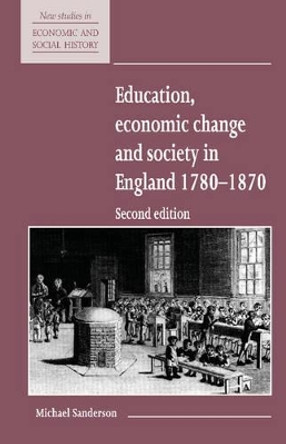 Education, Economic Change and Society in England 1780-1870 by Michael Sanderson 9780521557795