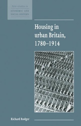 Housing in Urban Britain 1780-1914 by Richard Rodger 9780521557863