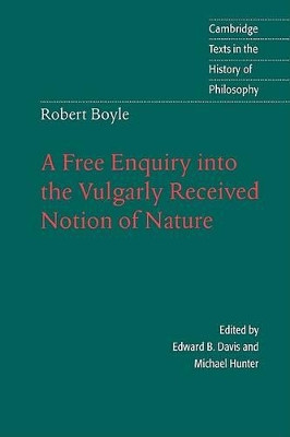 Robert Boyle: A Free Enquiry into the Vulgarly Received Notion of Nature by Robert Boyle 9780521561006