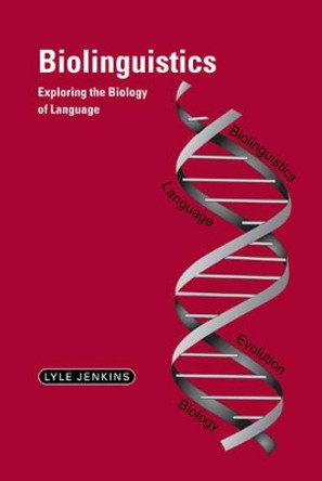 Biolinguistics: Exploring the Biology of Language by Lyle Jenkins 9780521652339