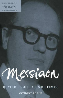 Messiaen: Quatuor pour la fin du temps by Anthony Pople 9780521585385