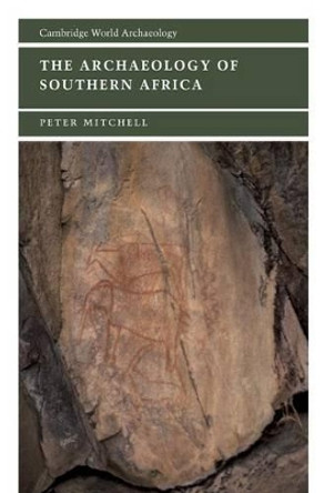 The Archaeology of Southern Africa by Peter Mitchell 9780521633079