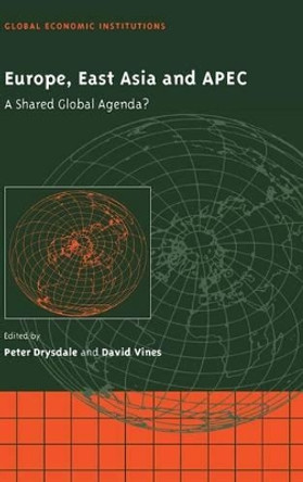 Europe, East Asia and APEC: A Shared Global Agenda? by Peter Drysdale 9780521633154