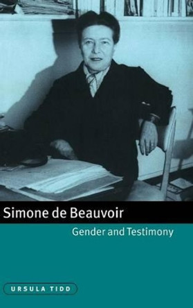 Simone de Beauvoir, Gender and Testimony by Ursula Tidd 9780521661300