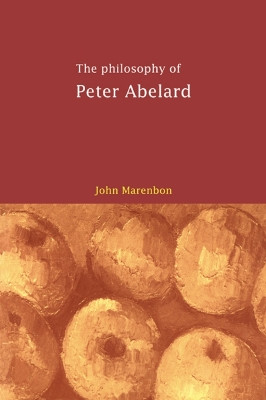 The Philosophy of Peter Abelard by Dr. John Marenbon 9780521663991