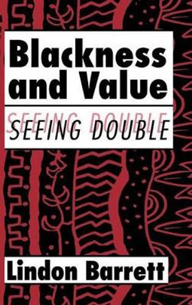 Blackness and Value: Seeing Double by Lindon Barrett 9780521621038