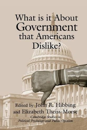 What Is it about Government that Americans Dislike? by John R. Hibbing 9780521796316