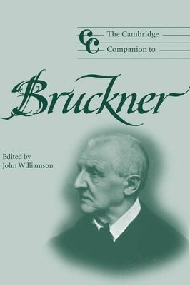 The Cambridge Companion to Bruckner by John Williamson 9780521804042