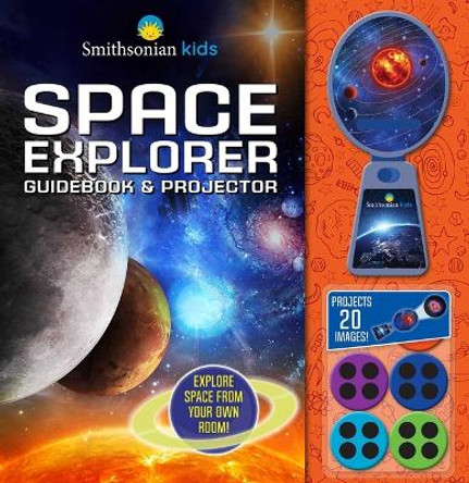 Smithsonian Kids: Space Explorer Guide Book & Projector by Rose Davidson