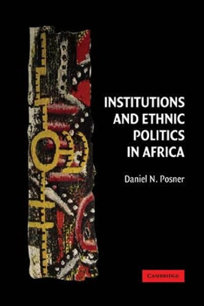 Institutions and Ethnic Politics in Africa by Daniel N. Posner 9780521833981