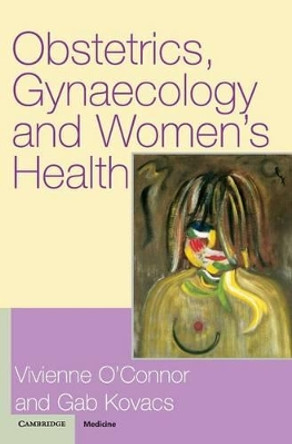 Obstetrics, Gynaecology and Women's Health by Vivienne O'Connor 9780521818933 Obstetrics, Gynaecology and Women's Health by Vivienne O'Connor 9780521818933