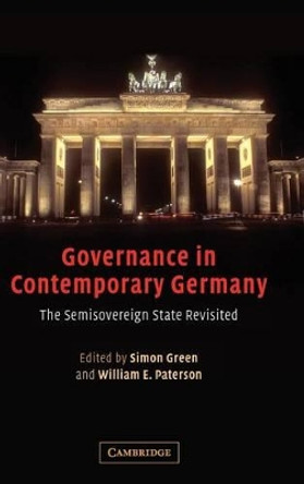 Governance in Contemporary Germany: The Semisovereign State Revisited by Simon Green 9780521848817