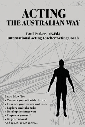 Acting The Australian Way by Paul Parker 9780645505009